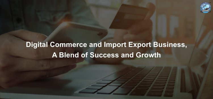 Digital Commerce and Import Export Business