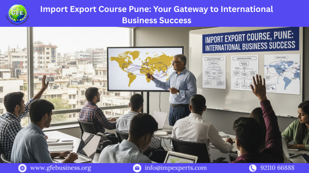 Import Export Course Pune Your Gateway to International Business Success