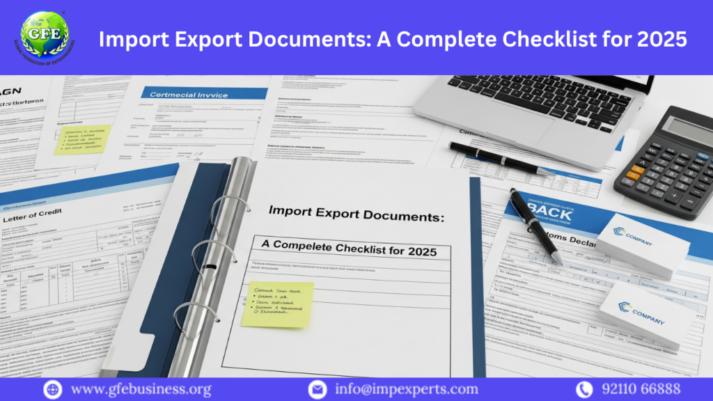Import Export Documents A Complete Checklist for 2025