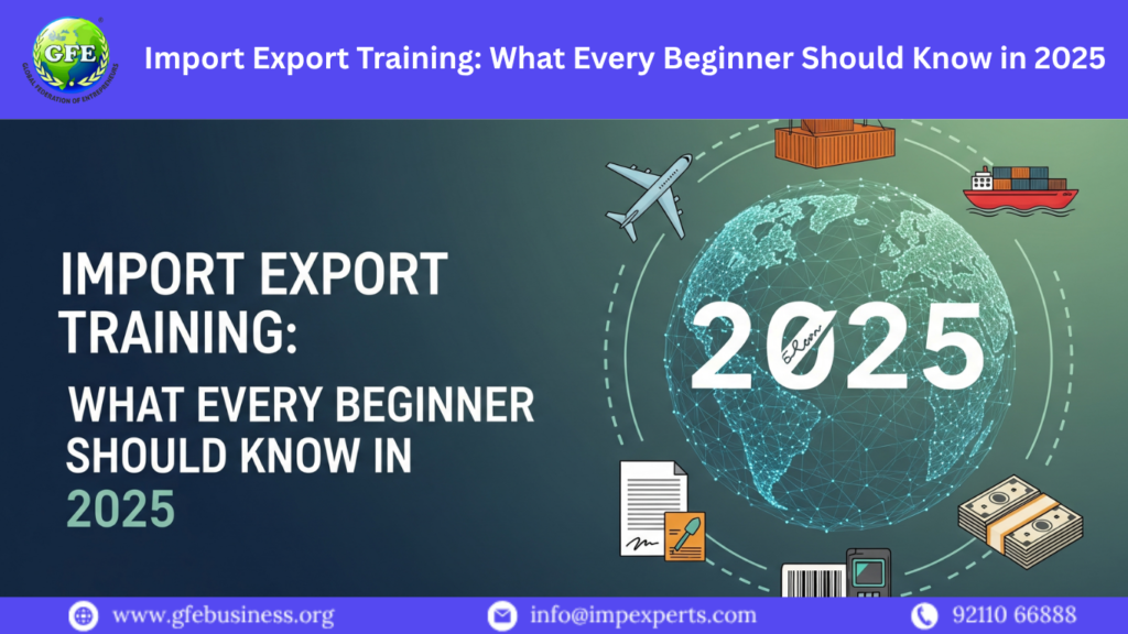 Import Export Training What Every Beginner Should Know in 2025