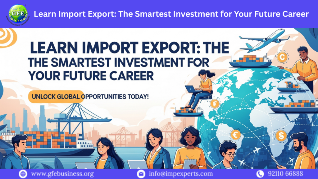 Learn Import Export The Smartest Investment for Your Future Career