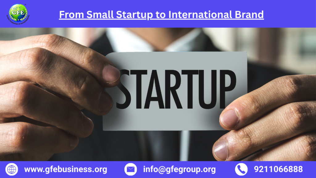 From Small Startup to International Brand