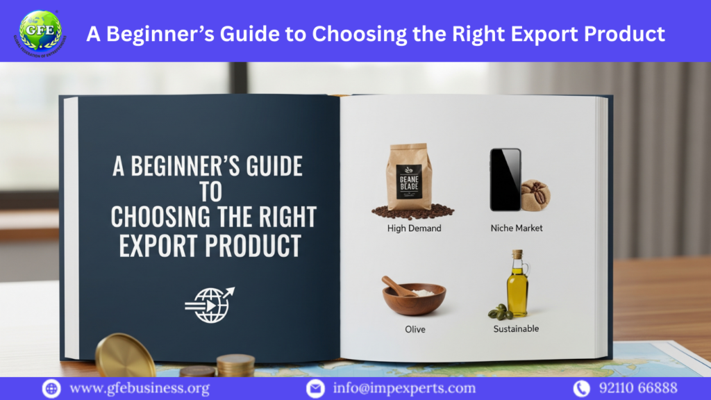 A Beginner’s Guide to Choosing the Right Export Product