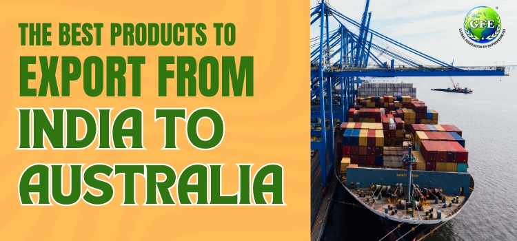 The Best Products to Export From India to Australia