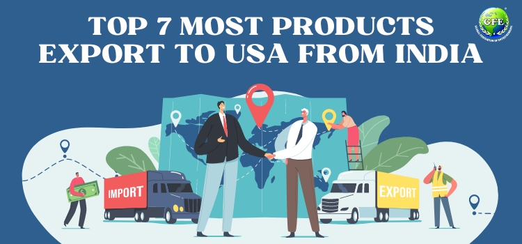Top 7 Products Export to USA from India