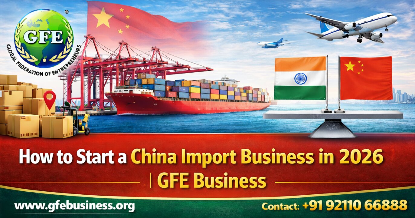How to Start a China Import Business in 2026 | GFE Business