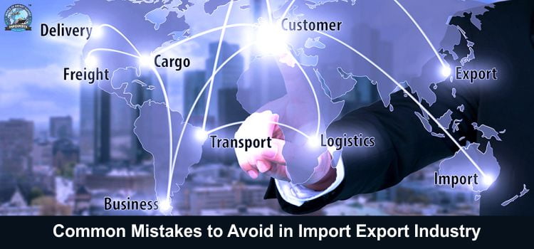 Common Mistakes to Avoid in Import Export Industry