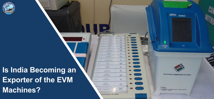 Is India Becoming an Exporter of the EVM Machines?