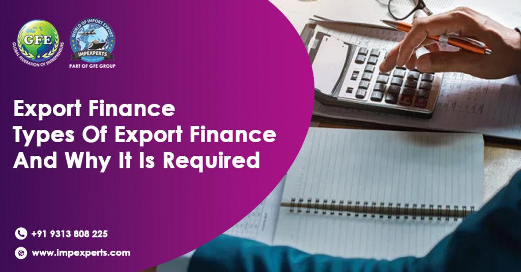 Export Finance – Types Of Export Finance And Why It Is Required
