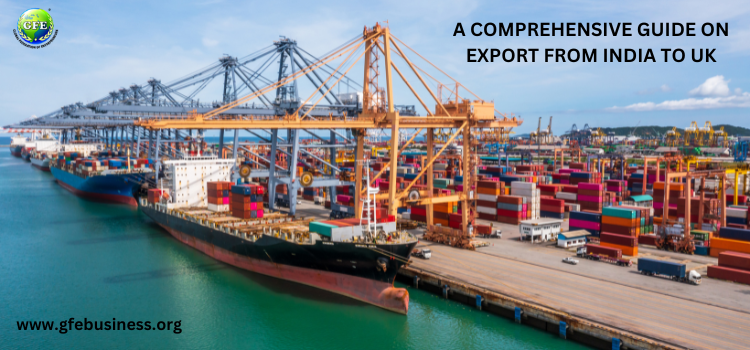 Navigating Trade: A Comprehensive Guide on Export From INDIA To UK