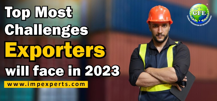 The Top Challenges Exporters Will Face In 2023