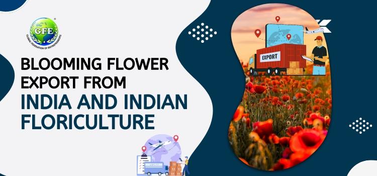 Blooming Flower Export From India and Indian Floriculture