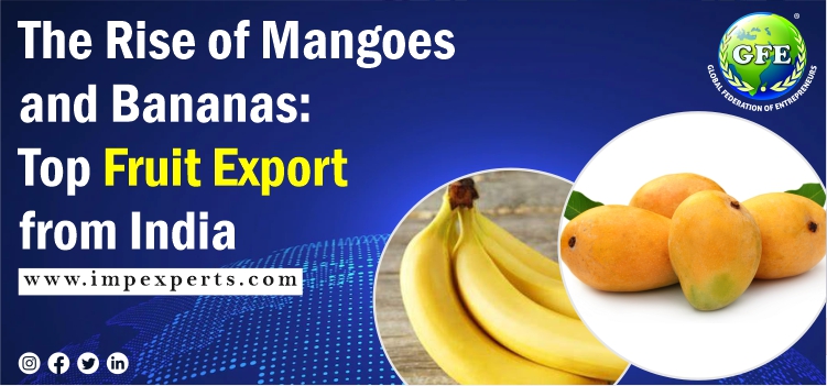The Rise of Mangoes and Bananas: Top Fruit Export From India