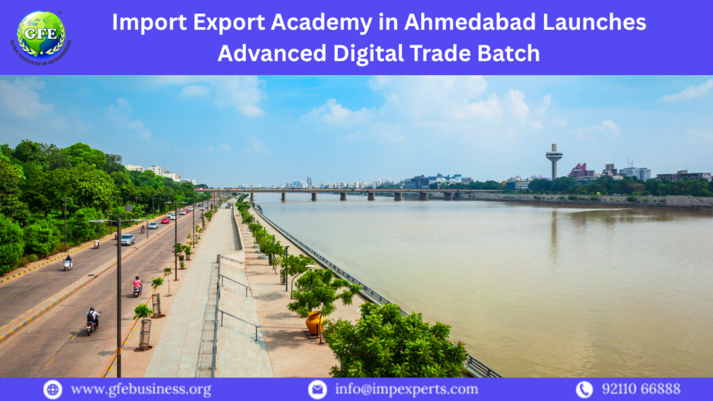 Import Export Academy in Ahmedabad Launches Advanced Digital Trade Batch