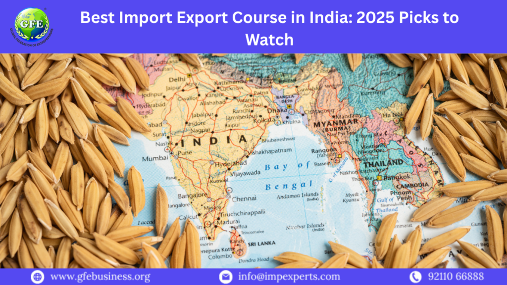 Best Import Export Course in India: 2025 Picks to Watch