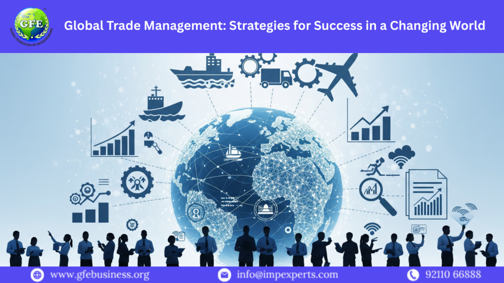 Global Trade Management: Strategies for Success in a Changing World