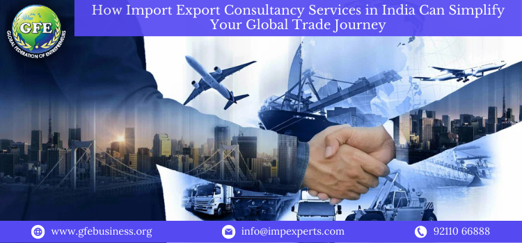 How Import Export Consultancy Services in India Can Simplify Your Global Trade Journey