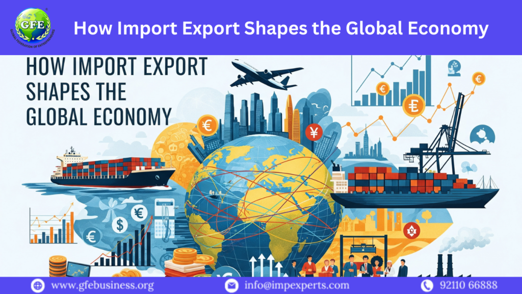 How Import Export Shapes the Global Economy