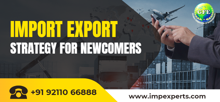 Import Export Strategy For Newcomers