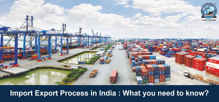 Import Export Process in India: What you need to know?