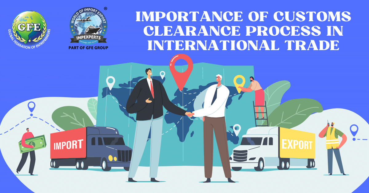 Importance of Customs Clearance Process in International Trade