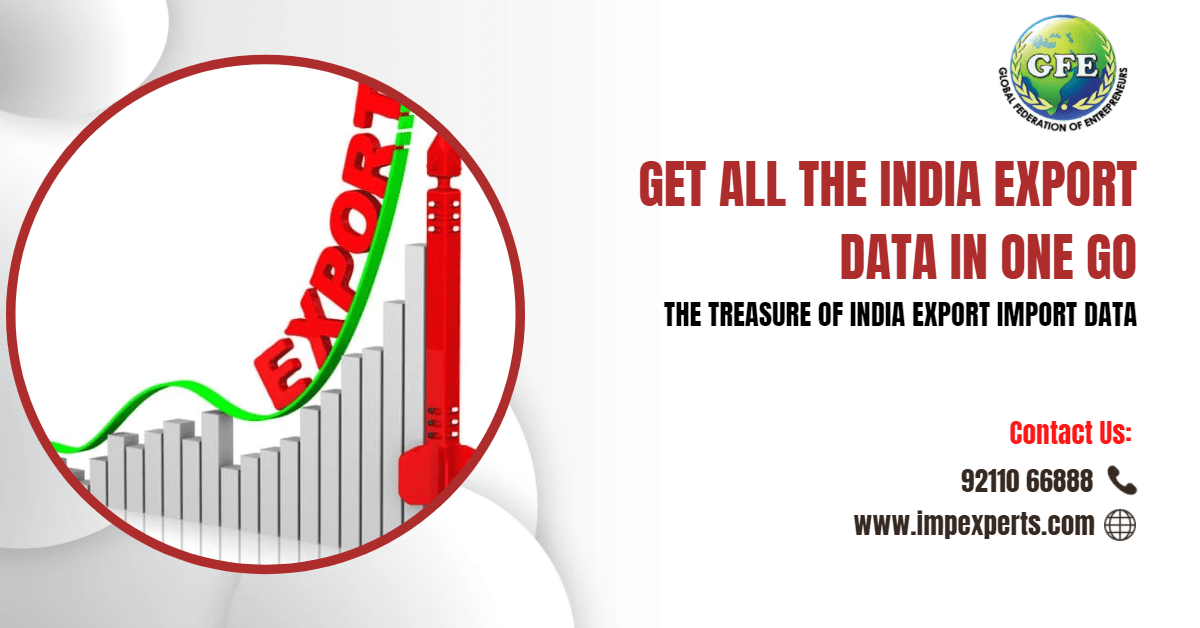 Get All The India Export Data In One Go | The Treasure of India Export Import Data