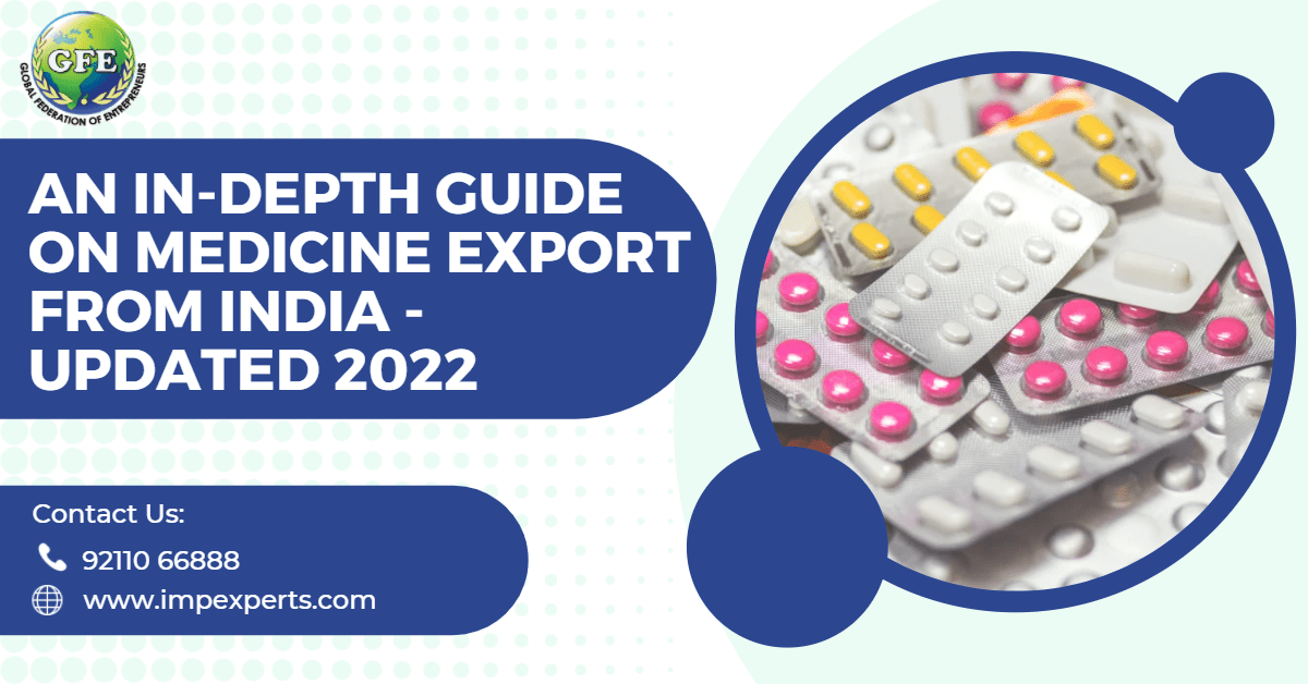 An In-depth Guide on Medicine Export From India – Updated 2022