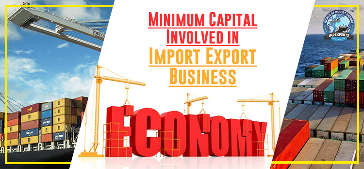 What is the Minimum Capital to Start an Import Export Business?