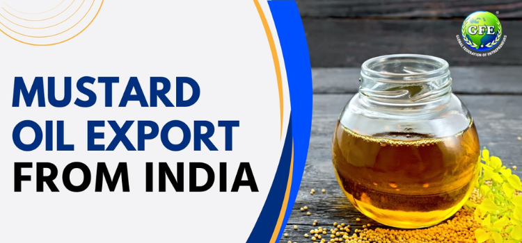 The Potential Opportunities: Mustard Oil Export From India