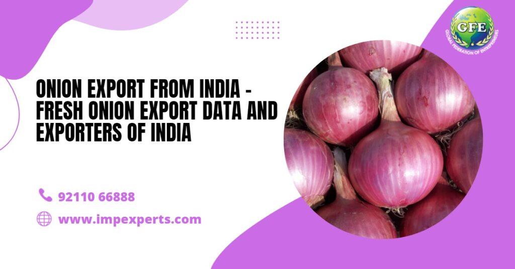 Onion Export From India – Fresh Onion Export Data And Exporters Of INDIA
