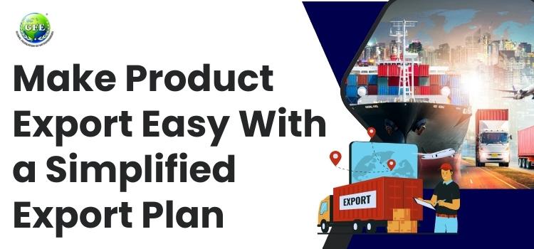 Make Product Export Easy With a Simplified Export Plan