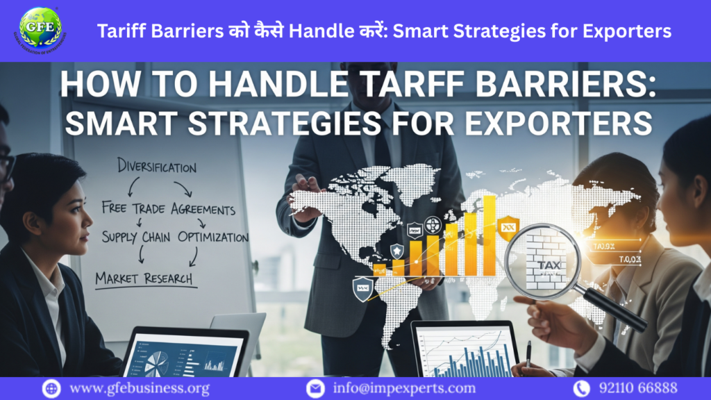 Tariff Barriers को कैसे Handle करें: Smart Strategies for Exporters-2025