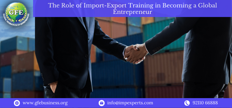The Role of Import-Export Training in Becoming a Global Entrepreneur
