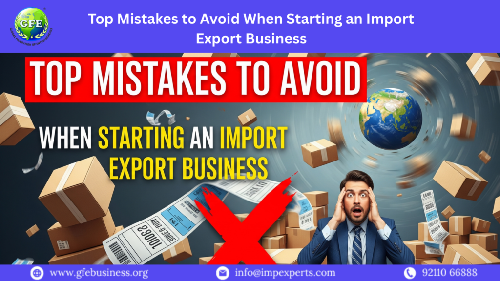 Top Mistakes to Avoid When Starting an Import Export Business