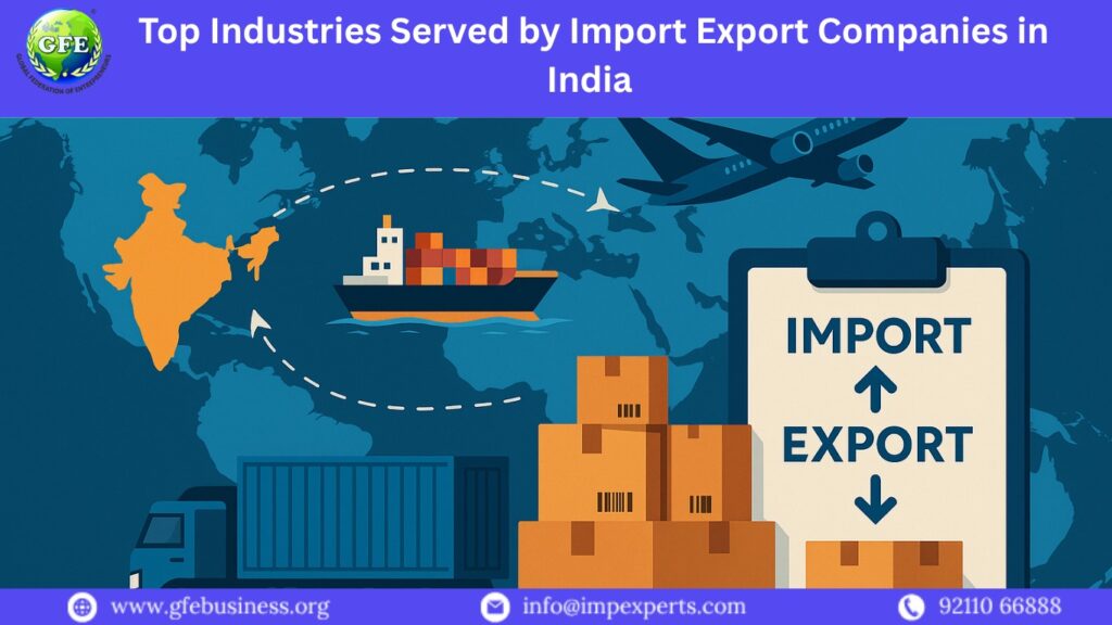 Top Industries Served by Import Export Companies in India 
