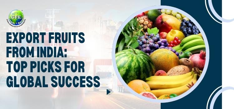 Export Fruits From India: Top Picks for Global Success