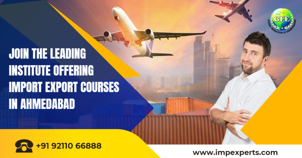Join the leading institute offering import export courses in Ahmedabad